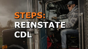 CDL Withdrawal? Steps to Reinstate Your Commercial Driver’s License