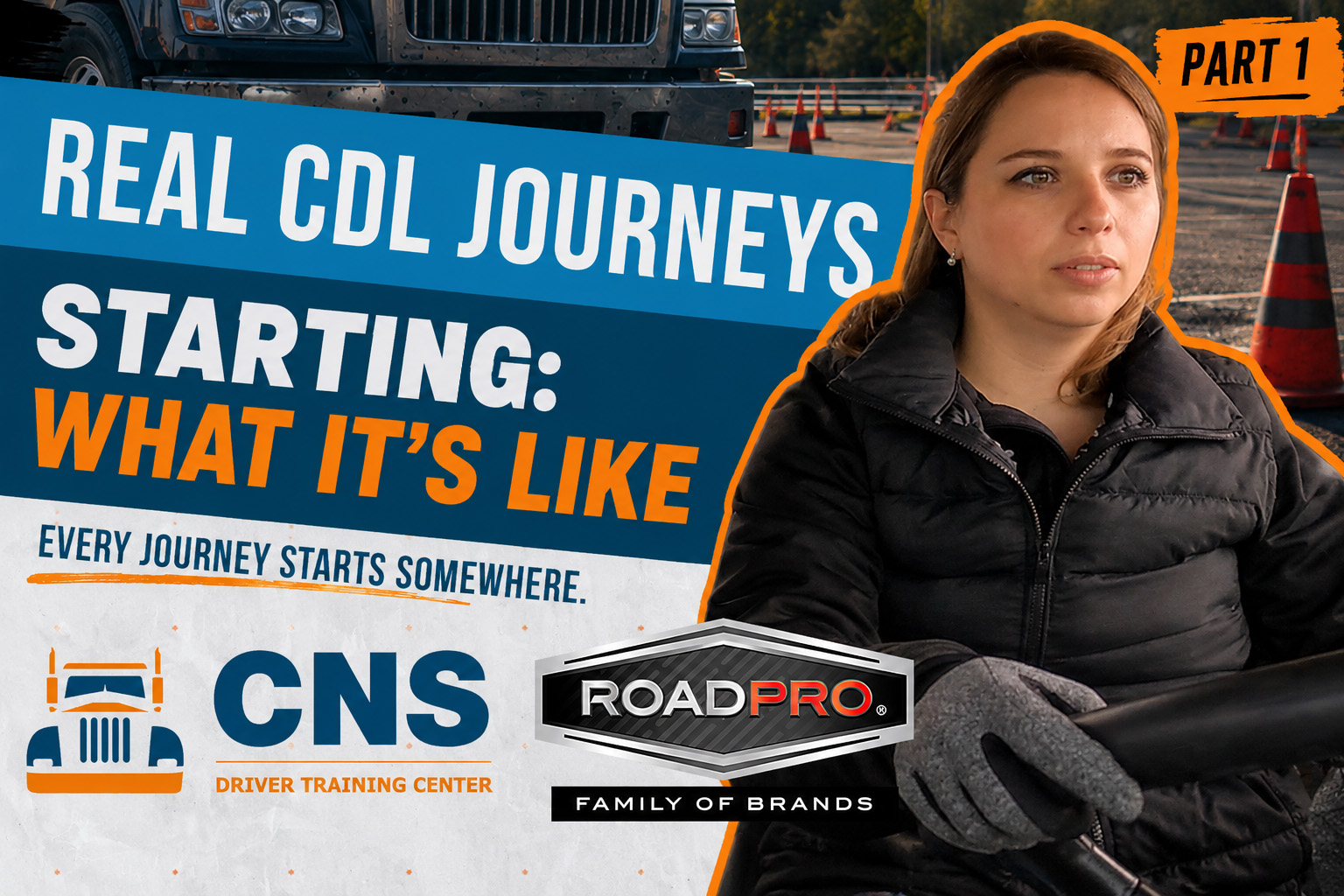 Real CDL Journeys What It’s Really Like to Start CDL Training